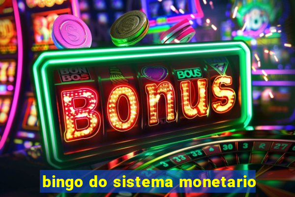 bingo do sistema monetario